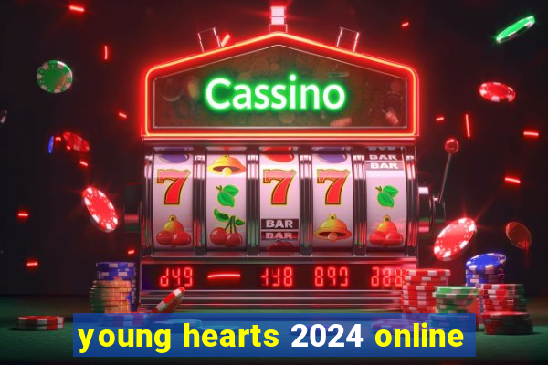 young hearts 2024 online